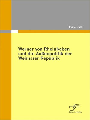 cover image of Werner von Rheinbaben und die Außenpolitik der Weimarer Republik